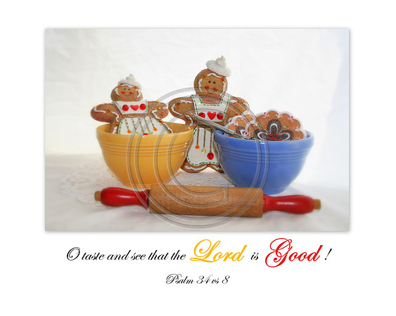 O taste and see that the Lord is Good !  Psalm 34 vs 8